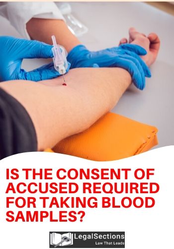 Is The Consent Of Accused Required For Taking Blood Samples?